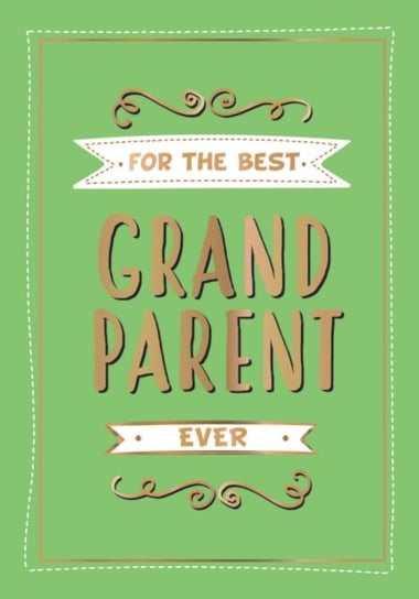 For the Best Grandparent Ever: The Perfect Gift From Your Grandchildren Opracowanie zbiorowe