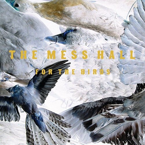 For The Birds The Mess Hall