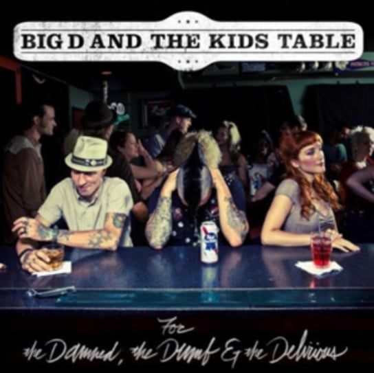 For The Damned, The Big D and the Kids Table