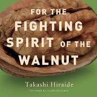 For the Fighting Spirit of the Walnut Hiraide Takashi
