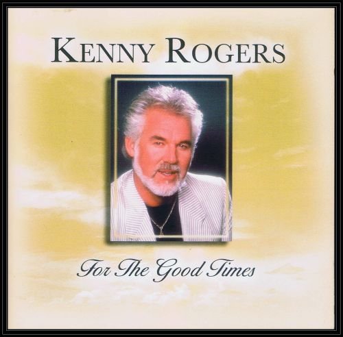 For The Good Times Rogers Kenny