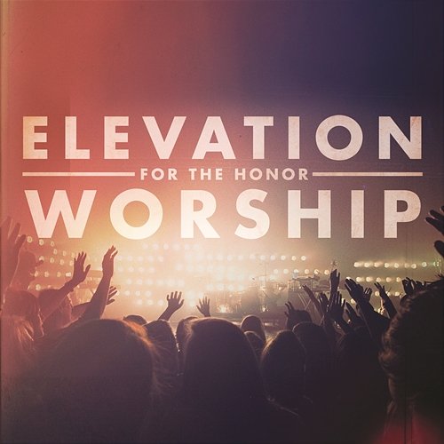 For The Honor Elevation Worship