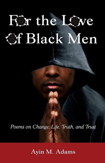 For The Love of Black Men Adams Ayin M.