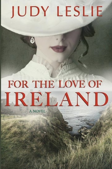 For The Love of Ireland Leslie Judy