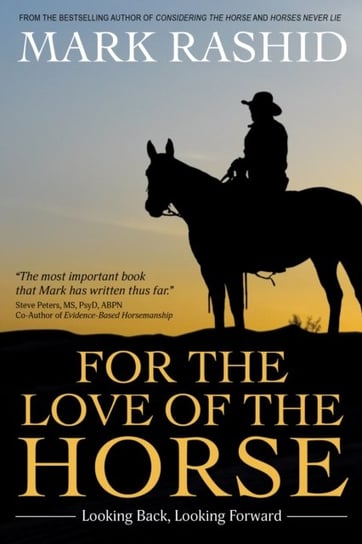 For the Love of the Horse. Looking Back, Looking Forward Rashid Mark