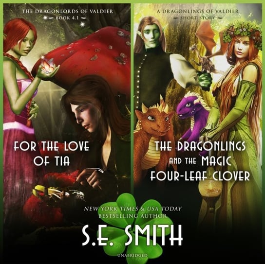 For the Love of Tia and The Dragonlings and the Magic Four-Leaf Clover Smith S.E.