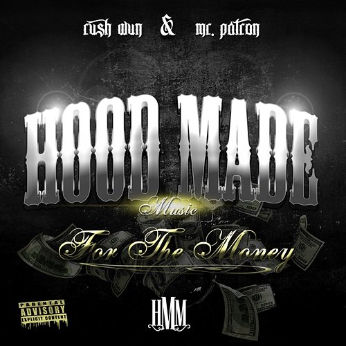For The Money Hood Made feat. Rush Wun, Mr. Patron