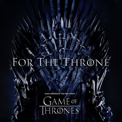 For The Throne (Music Inspired by the HBO Series Game of Thrones) Various Artists