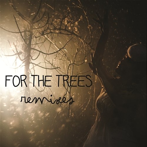 For The Trees (Remixes) Hannah Schneider