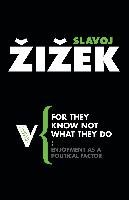 For They Know Not What They Do Zizek Slavoj