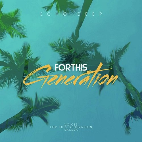 For This Generation Echo Deep