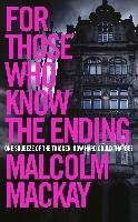 For Those Who Know the Ending Mackay Malcolm