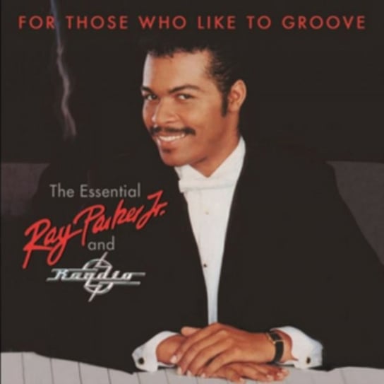 For Those Who Like To Groove Parker Ray Jr., Raydio