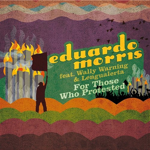 For Those Who Protested [Feat. Wally Warning & Lengualerta] Eduardo Morris