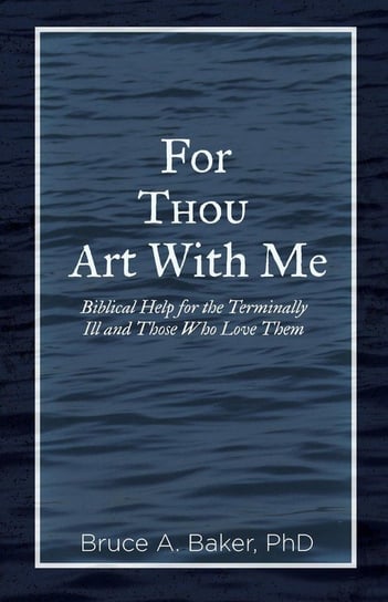 For Thou Art With Me Baker Bruce A