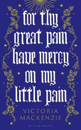 For Thy Great Pain Have Mercy On My Little Pain Bloomsbury Trade