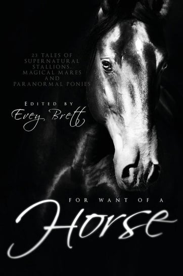 For Want of a Horse Lethe Press