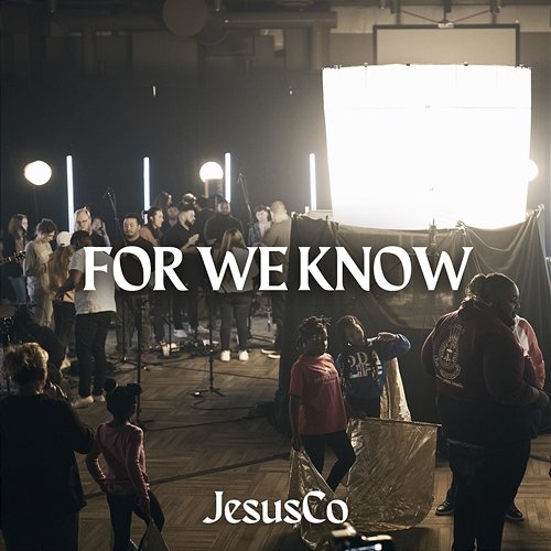 For We Know WorshipMob, Jesus Co.
