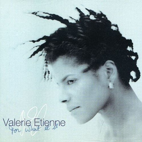 For What It Is Valerie Etienne