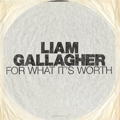 For What It's Worth Liam Gallagher
