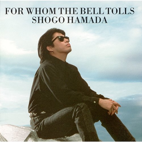 FOR WHOM THE BELL TOLLS Shogo Hamada