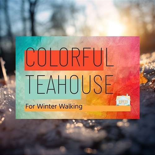 For Winter Walking Colorful Teahouse