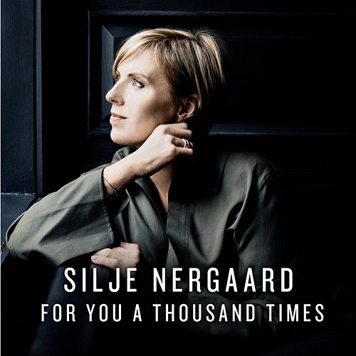 For You a Thousand Times Silje Nergaard