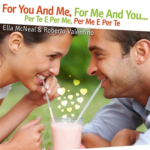 For You And Me, For Me And You Ella Mcneal & Roberto Valentino