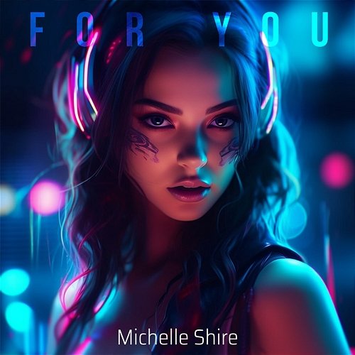 For You Michelle Shire