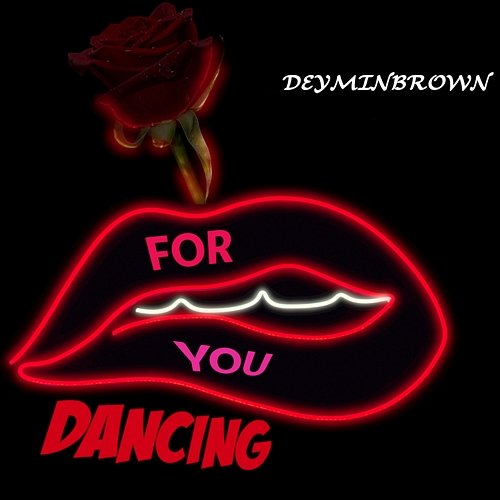 For You Dancing deyminbrown