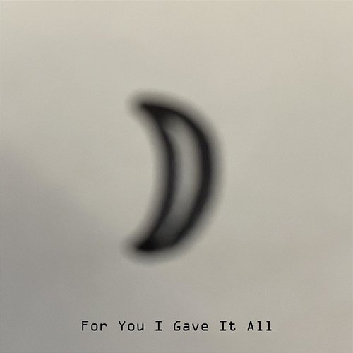 For You I Gave It All EVE JULY 0th