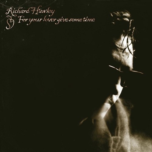 For Your Lover Give Some Time Richard Hawley