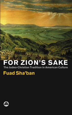 For Zion's Sake: The Judeo-Christian Tradition in American Culture Sha'ban Fuad