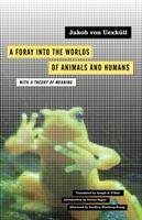 Foray into the Worlds of Animals and Humans Uexkull Jakob