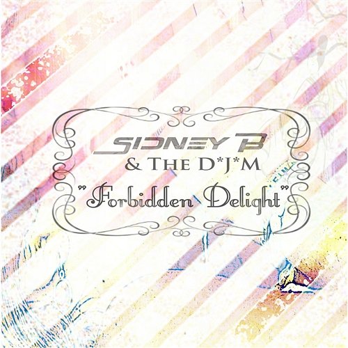Forbidden Delight Sidney B. & The DJM