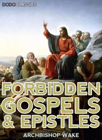Forbidden Gospels And Epistles Archbishop Wake