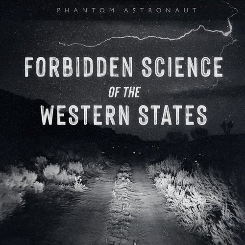 Forbidden Science of the Western States Phantom Astronaut
