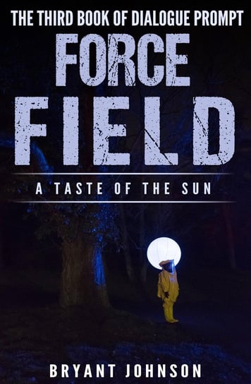 Force Field a Taste of the Sun Bryant Johnson