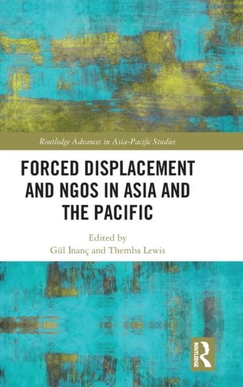 Forced Displacement and NGOs in Asia and the Pacific Opracowanie zbiorowe
