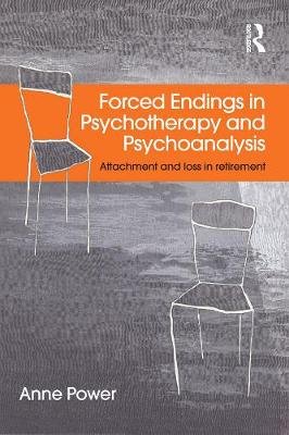 Forced Endings in Psychotherapy and Psychoanalysis Power Anne