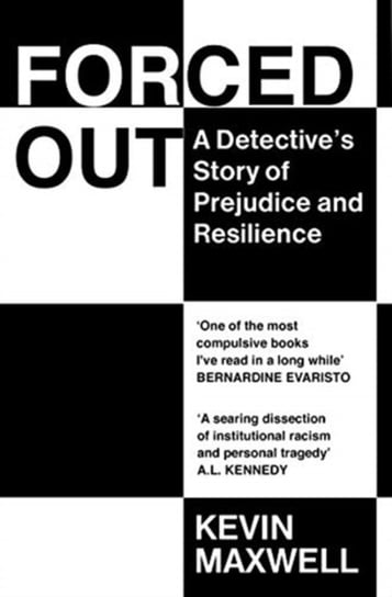 Forced Out: A Detectives Story of Prejudice and Resilience Kevin Maxwell