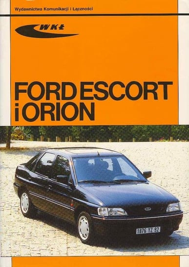 Ford Escort i Orion Opracowanie zbiorowe