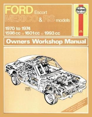 Ford Escort Mk I Mexico, RS 1600 & RS 2000 (70 - 74) Haynes Repair Manual Haynes Publishing