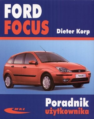 Ford Focus. Poradnik Użytkownika Korp Dieter