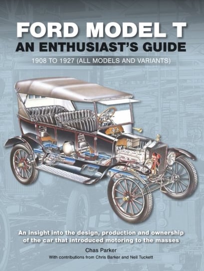 Ford Model T: Enthusiasts Guide 1908 to 1927 (all models and variants) Chas Parker