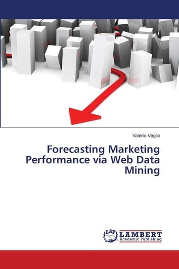 Forecasting Marketing Performance via Web Data Mining Veglio Valerio
