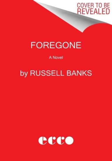 Foregone. A Novel Banks Russell