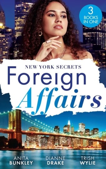 Foreign Affairs: New York Secrets: Boardroom Seduction (Kimani Hotties) / New York DOC, Thailand Proposal / New York's Finest Rebel Harpercollins Publishers