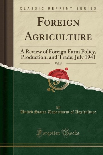 Foreign Agriculture, Vol. 5 Agriculture United States Department Of