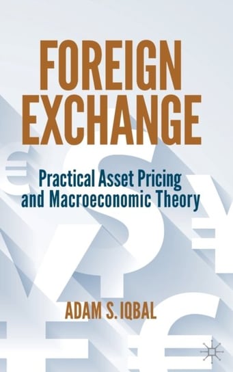 Foreign Exchange Practical Asset Pricing and Macroeconomic Theory Adam S. Iqbal